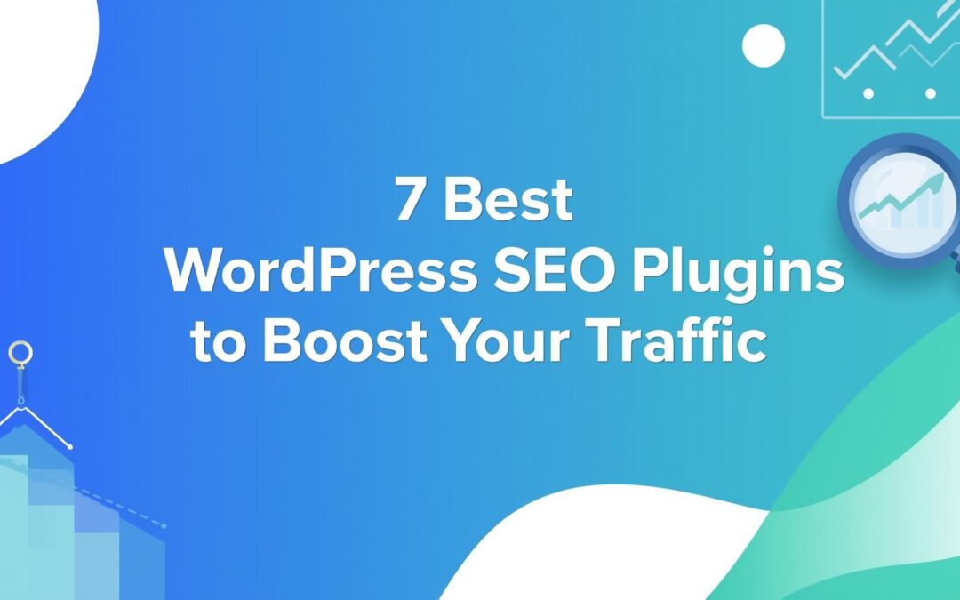 The 7 Best WordPress SEO Plugins to Boost Your Traffic